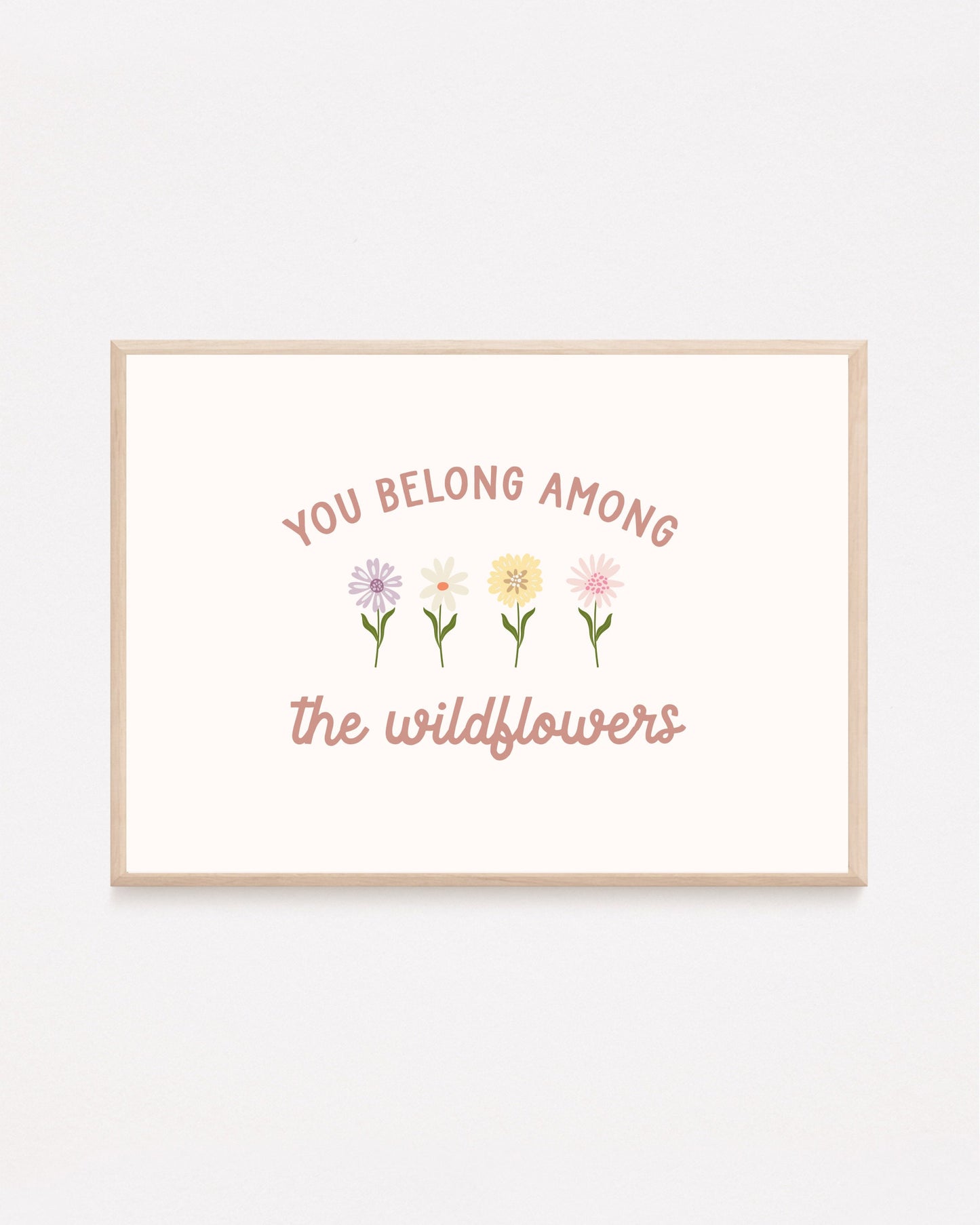 You Belong Among the Wildflowers Pink Print