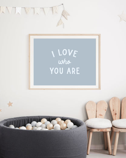 I Love Who You Are Print