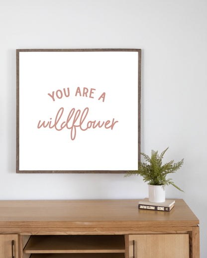 You Are A Wildflowers Print