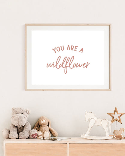 You Are A Wildflowers Print